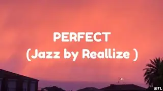 Perfect (Jazz by Reallize)