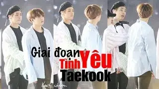 [Vkook] Giai đoạn trong tình yêu của Taekook