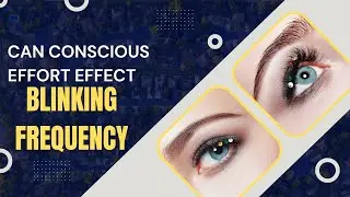 Can conscious effort effect blinking frequency?