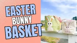 Cutest DIY Easter Basket EVER | Easy FPP Bunny Block + Sewing Tutorial!