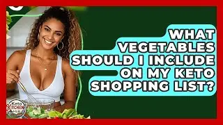What Vegetables Should I Include On My Keto Shopping List? - Keto Kitchen HQ