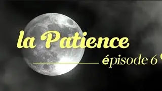la patience &eacute;pisode 6 (s&eacute;rie by timoboy production)