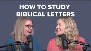 Ep. 109 | How to Study Letters in the Bible