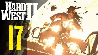 Мост в никуда 💀 Прохождение Hard West 2 #17 [Кошмар]