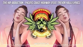 The Hip Abduction - Pacific Coast Highway (Feat. Trevor Hall) New Reggae 2022 / Johnny Cosmic Remix