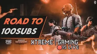 ROAD TO 100 SUBSCRIBERS LIVE WITH XTR EON PUBG GAMEPLAY