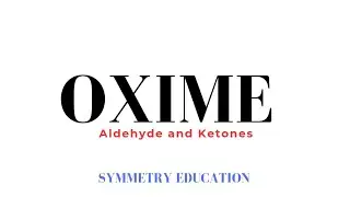 Oxime | Nitrogen derivatives | Aldoxime and ketoxime| Symmetry Education| chemistry class-12th/ NEET