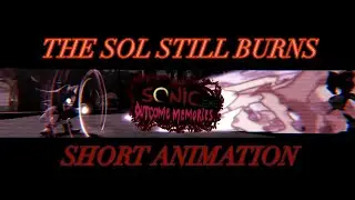 THE SOL STILL BURNS - (OUTCOME MEMORIES) SHORT ANIMATION