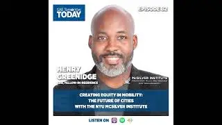 82. Creating Equity in Mobility: The Future of Cities with the NYU McSilver Institute