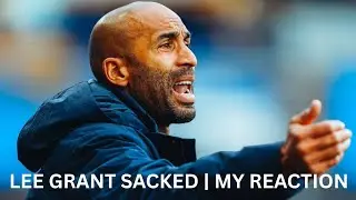 LEE GRANT FINALLY GETS SACKED l MY LATE REACTION