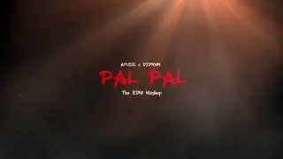 @Afusic - Pal Pal (The EDM Mashup DJDRMN)
