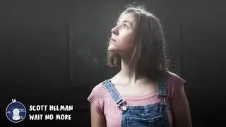 Scott Helman - Wait No More