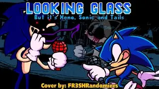LOOKING GLASS (Funkin is Magic) - But it's Xeno, Tails, and Sonic