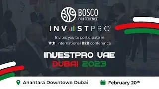 InvestPro UAE Dubai 2023 | Bosco Conference