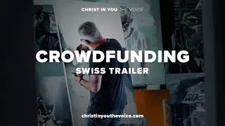 Christ in You – The Voice (Swiss Crowdfunding Trailer)