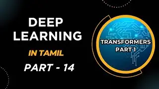 Deep Learning in Tamil | Transformers 1 | Deep Learning for Beginners | Part 14