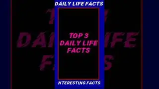 Top 3 Daily Life Facts. Daily Life Facts. #dailylifefacts #dailylifefact #facts