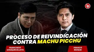 Proceso de reivindicación contra Machu Picchu | Se Corre Traslado