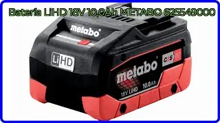 RESE&Ntilde;A (2025) : Bater&iacute;a LiHD 18V 10,0Ah METABO 625549000. DETALLES ESENCIALES