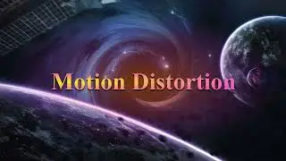Motion Distortion