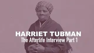 The Afterlife Interview with HARRIET TUBMAN (Part 1). Host: V. Drake - Guest: C. Dillon