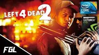 Left 4 Dead 2 | 2 GB RAM | Core 2 Duo E6300 1.86 GHz | Nvidia GeForce 210