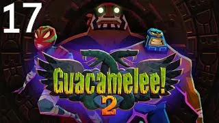 Let's Play Guacamelee! 2 Episode 17 Traversing El Infierno