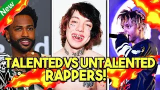 Talented Rappers Vs. Untalented Rappers