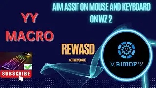 YY MACRO on Mouse and keyboard, AIM ASSIST on Mouse and Keyboard WARZONE 2/MW2, REWASD, K&M