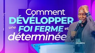 COMMENT DEVELOPPER UNE FOI FERME ET DÉTERMINÉE -Pasteur Joel DEGBOU - DIMANCHE 01 FEVRIER 2026