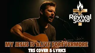 My Jesus is Alive Forevermore!