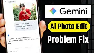 gemini photo create problem 2025 | gemini photo editing problem | gemini se photo edit nahi ho raha