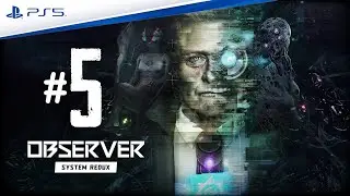 #5 - Observer: System Redux - 4K Ray Tracing - PS5
