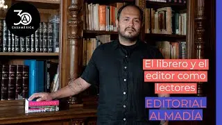 El librero y el editor como lectores - Editorial Almad&iacute;a