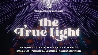 The True Light - BBTC English Watchnight Service (Dec 31, 2021)
