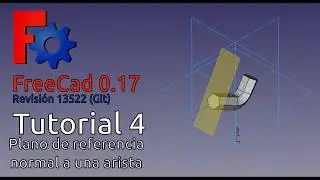 FreeCAD Tutorial#4 Plano de referencia normal a una arista