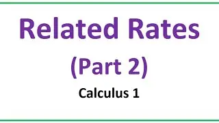 Calc 1 - Related Rates Problems (Part 2)
