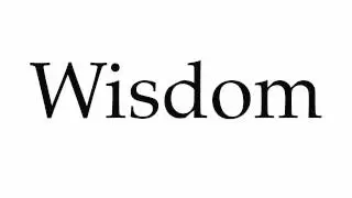 How to Pronounce Wisdom