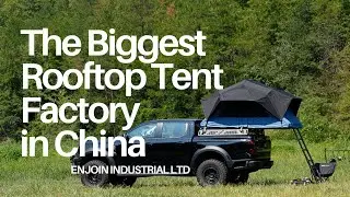 The Biggest Rooftop Tent Factory in China | ENJOIN
