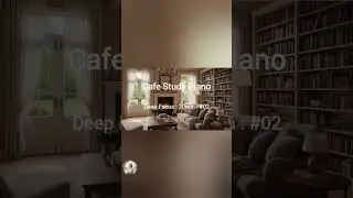 Cafe Study Piano &ndash; Deep Focus (30min) : #02