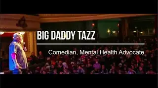 Big Daddy Tazz: Mental Health Advocate/Keynote Speaker