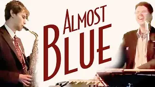 Almost Blue | Piano, Sax, and Vocal Cover - Smooth Jazz Music