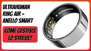RECENSIONE (2025) : ULTRAHUMAN Ring AIR - Anello Smart. DETTAGLI