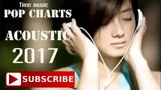 Best Englisg Music Covers 2017 Pop Charts Music Acoustic Covers of 2018 Popular Top Songs
