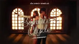 ALAN ARRIETA, MIRANDA LE&Oacute;N - Bonnie & Clyde (sin enamorarse) (Letra/Lyrics)
