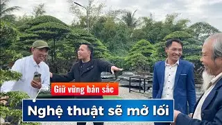 Giữ Vững Bản Sắc, Tư Duy Đúng, Nghệ Thuật Bền Vững Sẽ Mở Lối.
