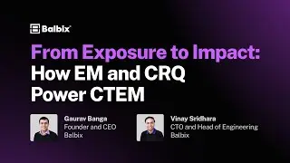 From Exposure to Impact: How EM and CRQ Power CTEM