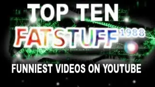 Fatstuff1988's Top Ten - Funniest Videos on Youtube!