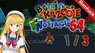 Nostalgia 64 - Banjo-Kazooie Romhack playthrough (1/3)