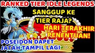 Hari Terakhir Pertandingan Tier Idle Legends, sanggupkah array gembel naik ke Tier Raja?